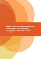 Mudanças Climáticas & Mineração Setor Mineral é pioneiro na realização de Inventários de Emissão de GEE Brasil = 2,3% das emissões mundiais Indústria brasileira = 7% das emissões de GEE do Brasil