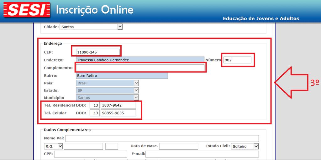 Neste 3º Campo relacionado ao seu Endereço Residencial você deverá preencher primeiramente o CEP (Obrigatório) do seu Endereço que o sistema irá completar os dados automaticamente, caso isso não