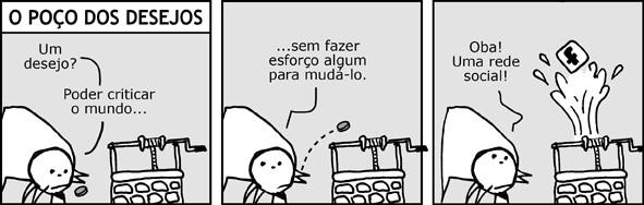 QUESTÃO 1 A Que semelhança há entre recorrer a um poço dos desejos e se servir de uma rede social tal como apontado na tirinha? Explique. André Dahmer, Malvados.