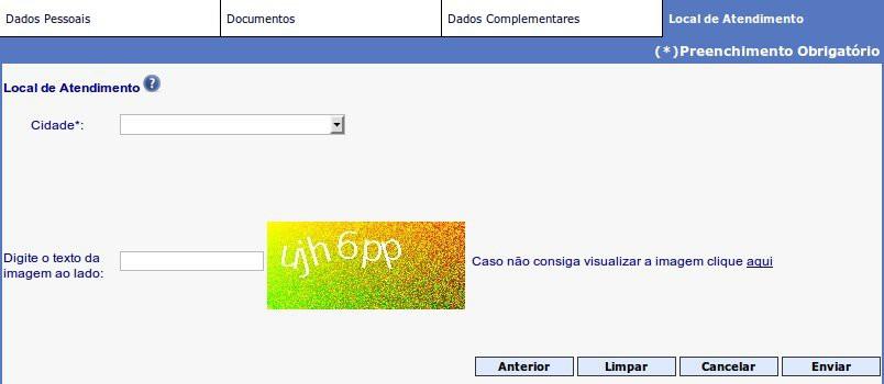 6 Aba LOCAL DE ATENDIMENTO O requerente deverá selecionar a Cidade onde deseja ser atendido e digitar o Código de Segurança.