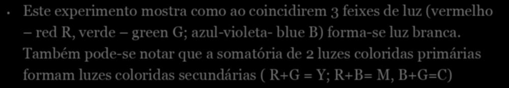 Cor luz - Síntese aditiva: Formação de luzes secundárias por adição de luzes primárias.