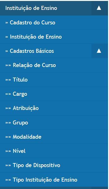 OPÇÕES DE MENU DAS INSTITUIÇÕES DE ENSINO CADASTRO DE CURSO (CURSOS DA INSTITUIÇÃO DE ENSINO) Cadastro contendo informações referentes aos cursos ofertados pela Instituição de Ensino.