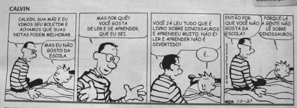 QUESTÃO 19 - Com base na tirinha, a escola é que tipo de estímulo para a resposta de ler? a) Estímulo discriminativo. b) Estímulo discriminativo. c) Estímulo generalizado por semelhança física.