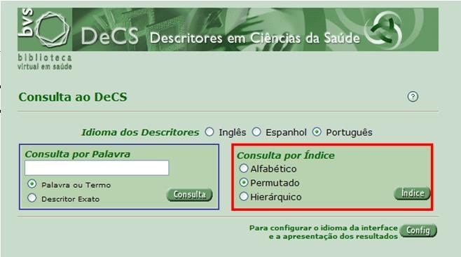 Pesquisando no DeCS (cont.) 3. Opte pelo idioma dos descritores: Inglês Espanhol Português 4.