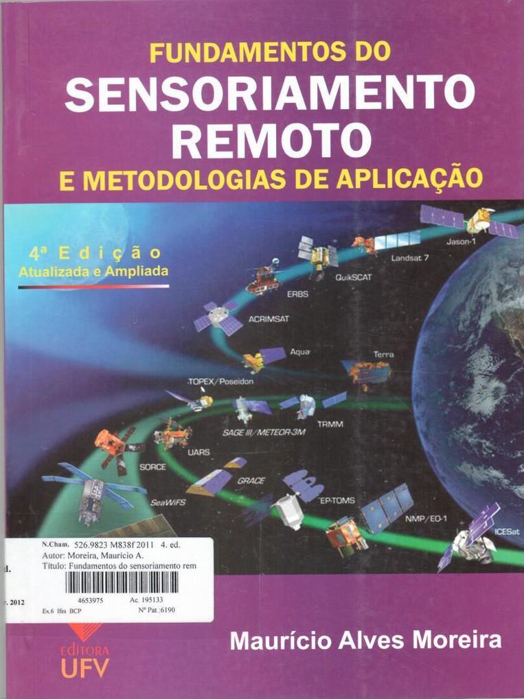 MOREIRA, Maurício A. Fundamentos do sensoriamento remoto e metodologias de aplicação.