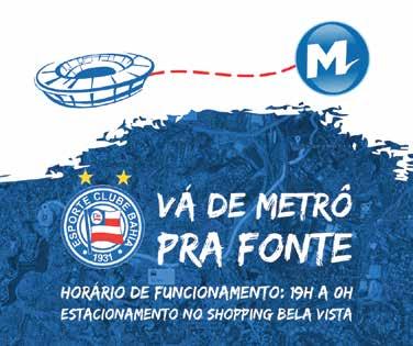 METRÔ A Nação Tricolor ganhou mais uma opção para ir às partidas do Bahia na Fonte Nova: o metrô de Salvador vai funcionar no mesmo formato em que aconteceu, com sucesso, durante a Copa do Mundo.