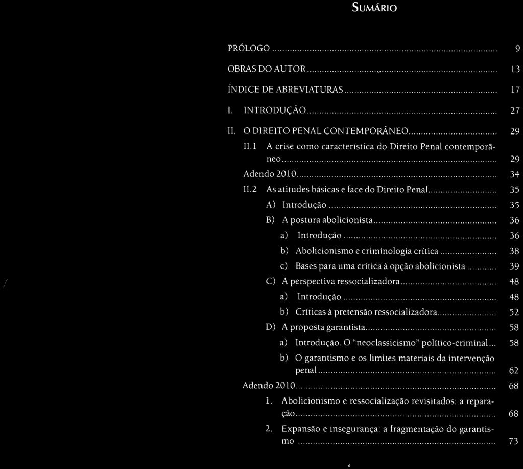 SUMÁRIO PROLOGO... OBRAS DO AUTOR........................... ÍNDICE DE ABREVIATURAS................. 9 13 17 r. INTRODUÇÃO......................... 27 11. O DIREITO PENAL CONTEMPORÂNEO... 29 11.