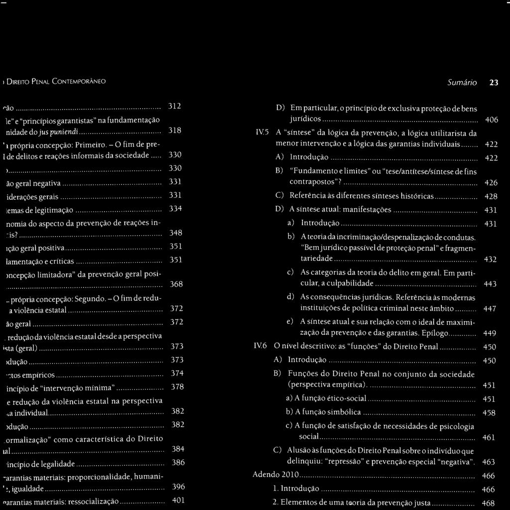 Sumário 23 IV5 D) Em particular, o princípio de exclusiva proteção de bens jurídicos.