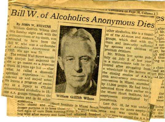 Morre Bill W. de Alcoólicos Anônimos William Griffith Wilson morreu na madrugada do domingo e com o anúncio de sua morte, foi revelado que ele era Bill W. o cofundador de Alcoólicos Anônimos em 1935.