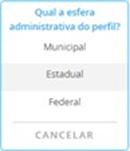 acesso. Clicando no quadrado pontilhado, você deve selecionar a esfera administrativa de atuação.