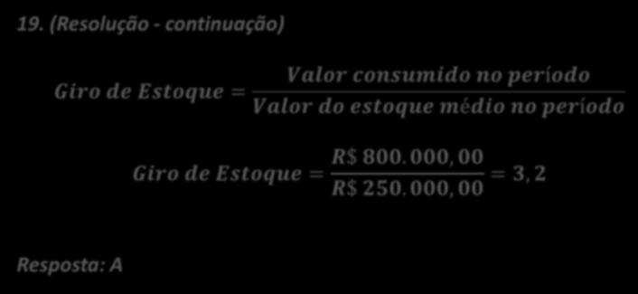 (Resolução) Valor consumido no período Valor do estoque médio no período a) Valor consumido no período =? Efinal = Einicial + Entradas compras Consumo C 300. 000, 00 = 200.