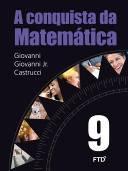 MATEMÁTICA - 9º Ano Título: A Conquista da Matemática Autores: Giovanni.