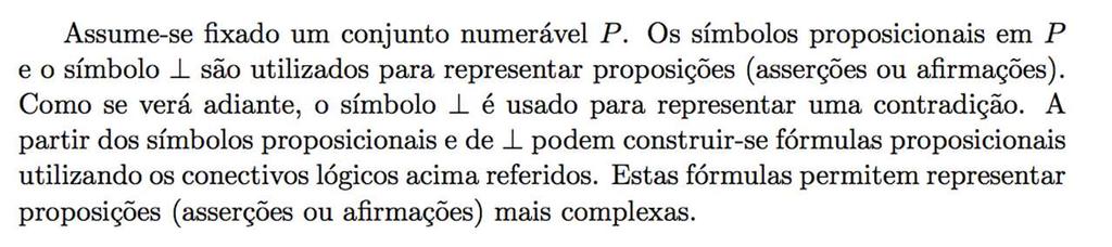 Proposições Simples Definição Formal Representadas por letras minúsculas para representar afirmações A esse conjunto é chamado de