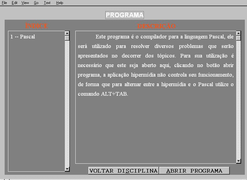 74 Figura 4-19: Tela de Programas Desta tela, Figura 4.19, o usuário pode voltar para a Disciplina, Figura 4.