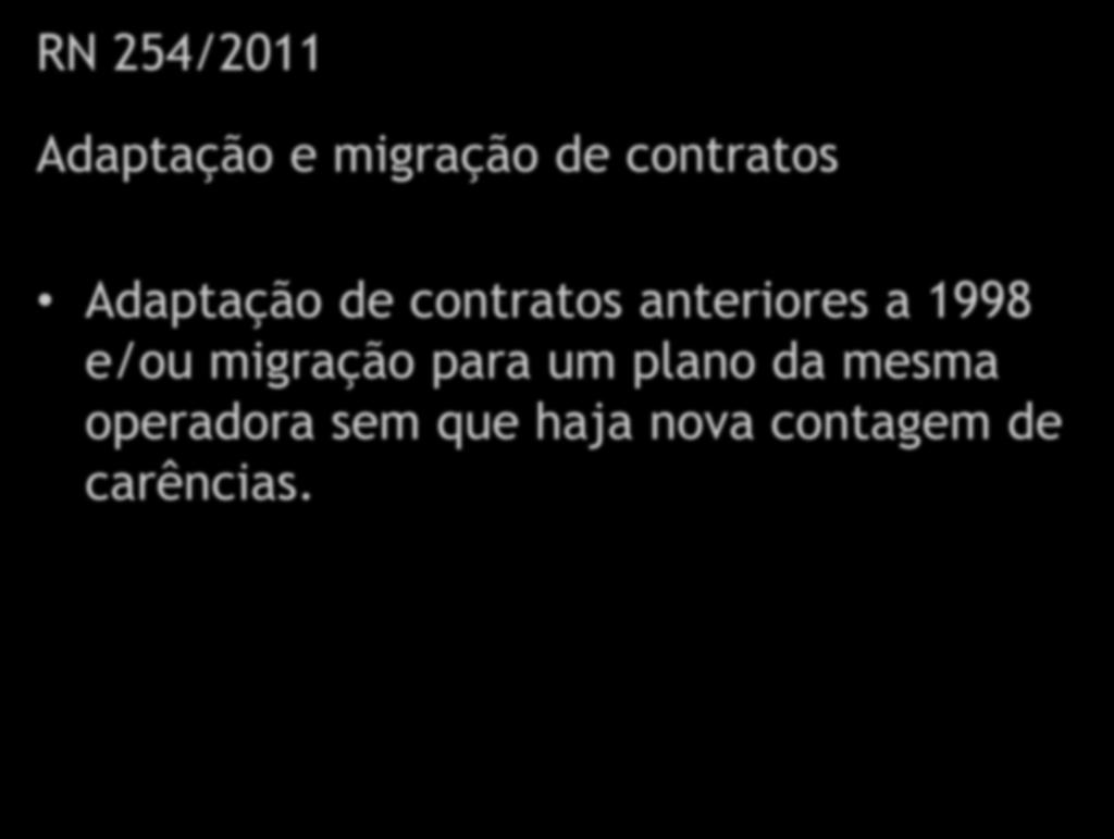 Migração e Adaptação RN 254/2011 Adaptação e migração de contratos Adaptação de contratos
