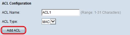 Etapa 2. Escolha o MAC para o tipo ACL do tipo lista de drop-down ACL. Etapa 3.