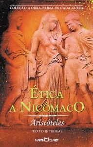 A Ética Aristotélica Ética à Nicômaco é considerado um escrito de Aristóteles maduro, com o seu sistema filosófico próprio e