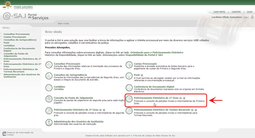 Volte para a tela inicial do Portal e-saj e escolha a opção Peticionamento Eletrônico de 1º Grau : Figura 9 - Peticionamento Eletrônico de 1º Grau Na próxima tela será possível escolher uma entre as