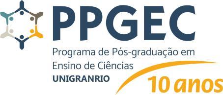 HISTÓRICO Desde 2007 a Universidade do Grande Rio (UNIGRANRIO) vem investindo na formação de recursos humanos na área de Ensino de Ciências e, também, no processo de atualização de professores da