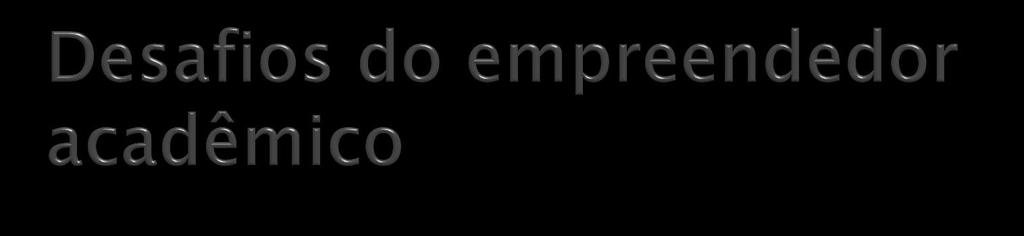 Organização empresarial Sócios/Investimento Definição de processos, organização do dia-a-dia da empresa (desenvolvimento do produto, contato com cliente, contabilidade, RH, divulgação, etc.