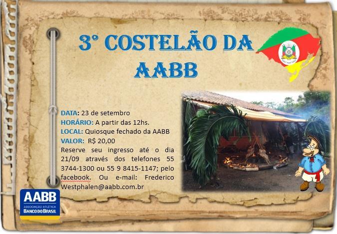3º Costelão da AABB O 3º costelão da AABB para comemoração do dia do gaúcho já tem data marcada, será no domingo dia 23 de setembro.