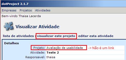 Quando o usuário está visualizando uma atividade ele deve clicar no breadcrumb Visualizar projeto, fora da tabela de descrição da atividade, para acessar o projeto.