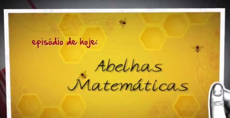 DESENVOLVIMENTO: CURIOSIDADE Escolhemos a Matemática intuitiva das abelhas para começar nossa conversa. Curiosidade das abelhas matemáticas Vamos assistir o Vídeo: http://m3.ime.unicamp.