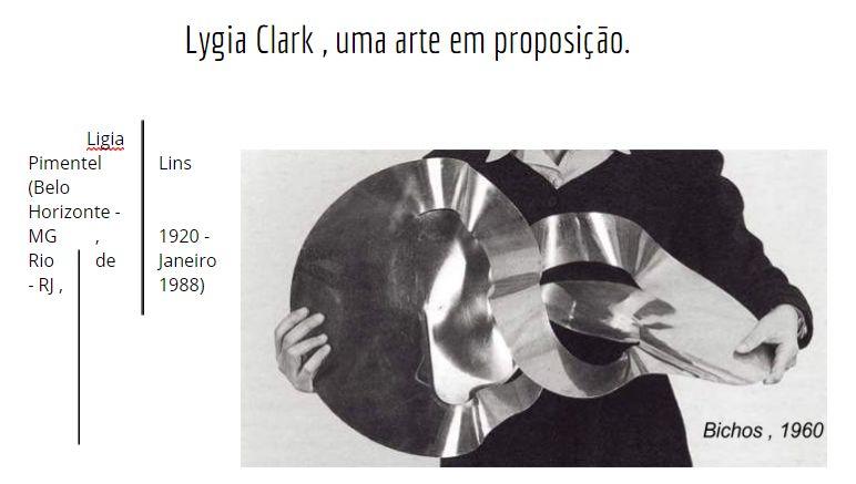 5 A utilização do termo criações propositivas se fundamenta no trabalho da Lygia Clark (Ligia Pimentel Lins, Belo Horizonte - 1920 ; Rio de Janeiro - 1988), que em certo momento de sua trajetória, na