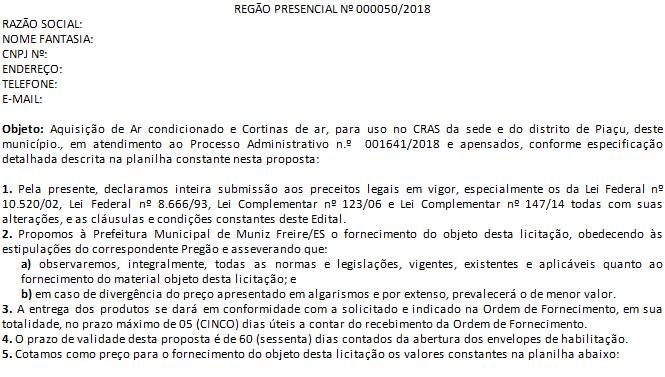 .. REGÃO PRESENCIAL Nº 000050/2018 RAZÃO SOCIAL: NOME FANTASIA: CNPJ Nº: ENDEREÇO: TELEFONE: E-MAIL: Objeto: Aquisição de Ar condicionado e Cortinas de ar, para uso no CRAS da sede e do distrito de