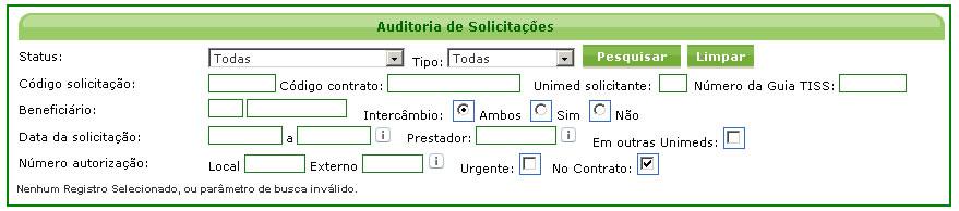 02 Filtros para pesquisa em Auditoria de Solicitações Status: É o estado em que a solicitação se encontra, poderá ser: Todas, Aguardando, Autorizadas, Autorizadas Parcialmente, Canceladas,