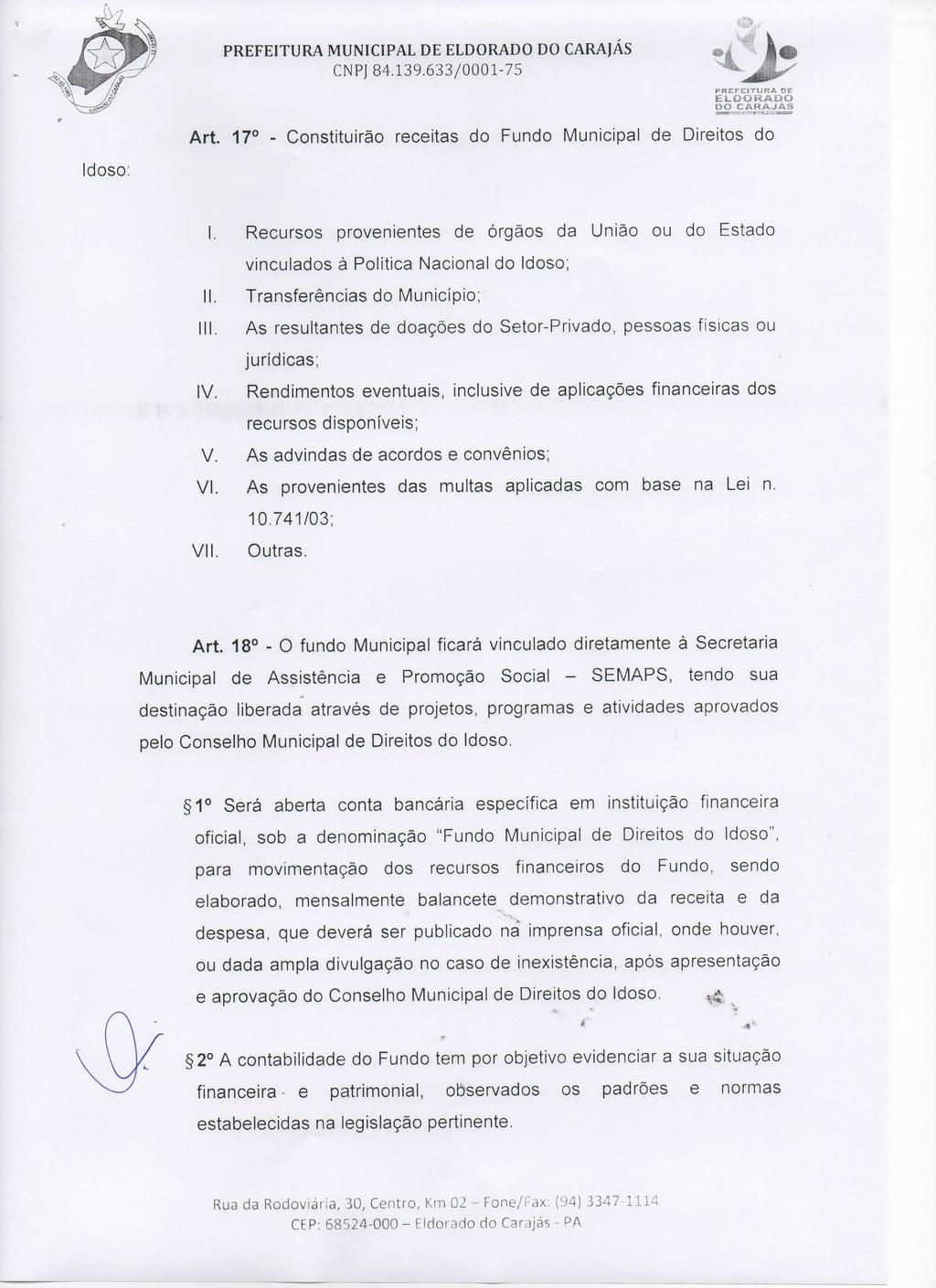 E L D O R A O O DO CARAJÁS Art. 17 - Constituirão receitas do Fundo IVIunicipal de Direitos do Idoso: I.