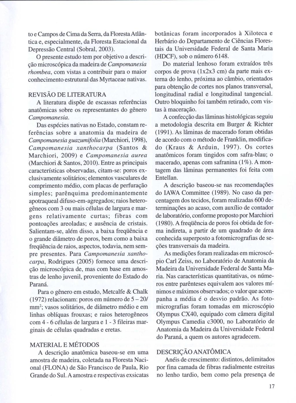 to e Campos de Cima da Serra, da Floresta Atlântica e, especialmente, da Floresta EstacionaI da Depressão Central (Sobral, 2003).