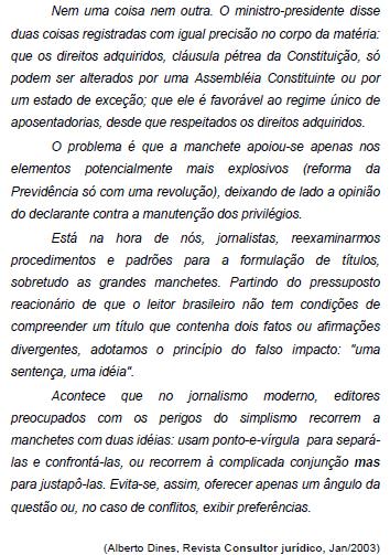 As duas primeiras manchetes de que Alberto Dines faz referência mostram bem o modo com que se pode falsear uma declaração.