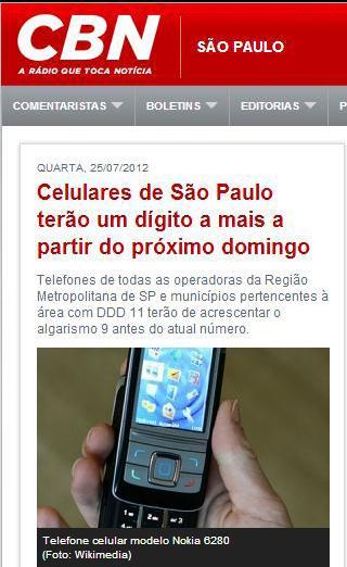 Recentemente os moradores de São Paulo sofreram uma mudança em sua rotina. Os números dos telefones celulares da cidade de São Paulo e outros 63 municípios do estado ganharam um dígito 9 à esquerda.