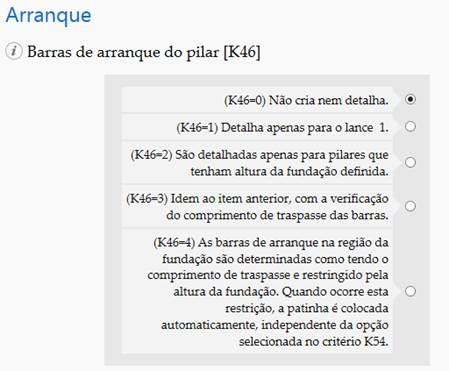 K46 = 0 Teremos somente o desenho do pilar sem as barras de arranque: K46 = 1 Detalha apenas para o lance 1.