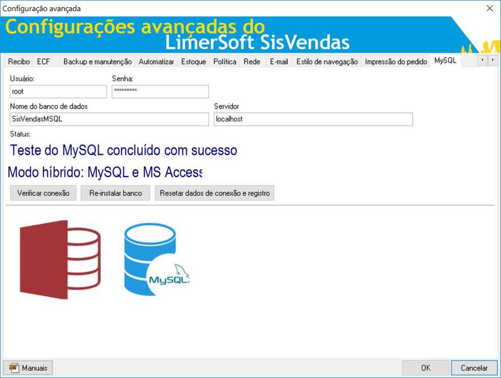 mostrar um ícone do MySQL Acesse o Menu Manutenção > Configurar o
