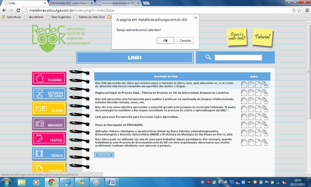 Figura 8: Interface para confirmar ou não a exclusão de um item cadastrado Cadastrando, Editando, Excluindo, Gerando Versões e Criando Lições Aprendidas de Objetos de Aprendizagem.