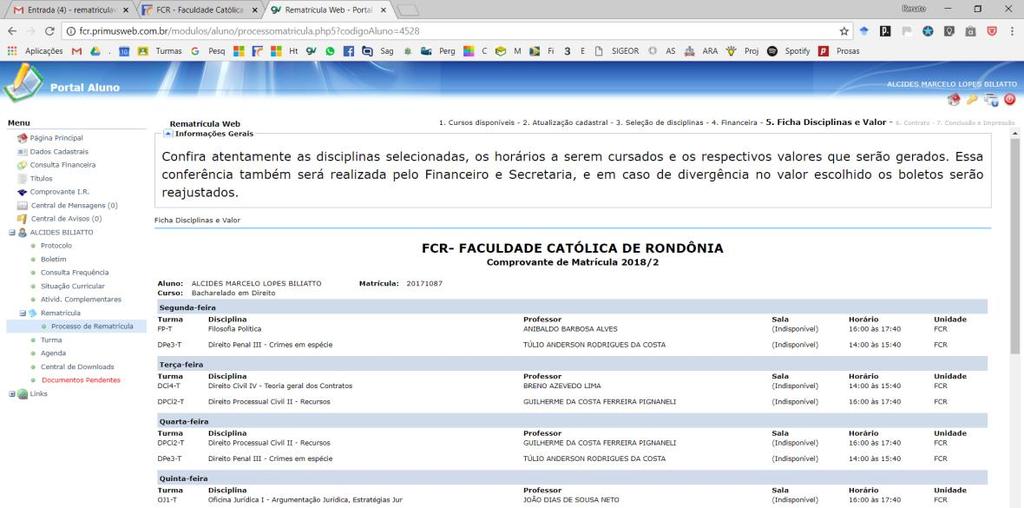 5 º PASSO: Confirmação de Disciplinas e Valor Confira atentamente as disciplinas selecionadas,