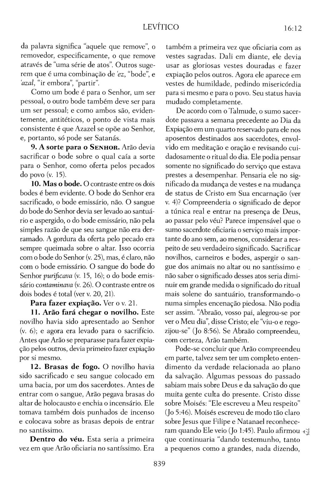 LEVÍTICO 16:12 da palavra significa "aquele que remove", o removedor, especificamente, o que remove através de "uma série de atos".