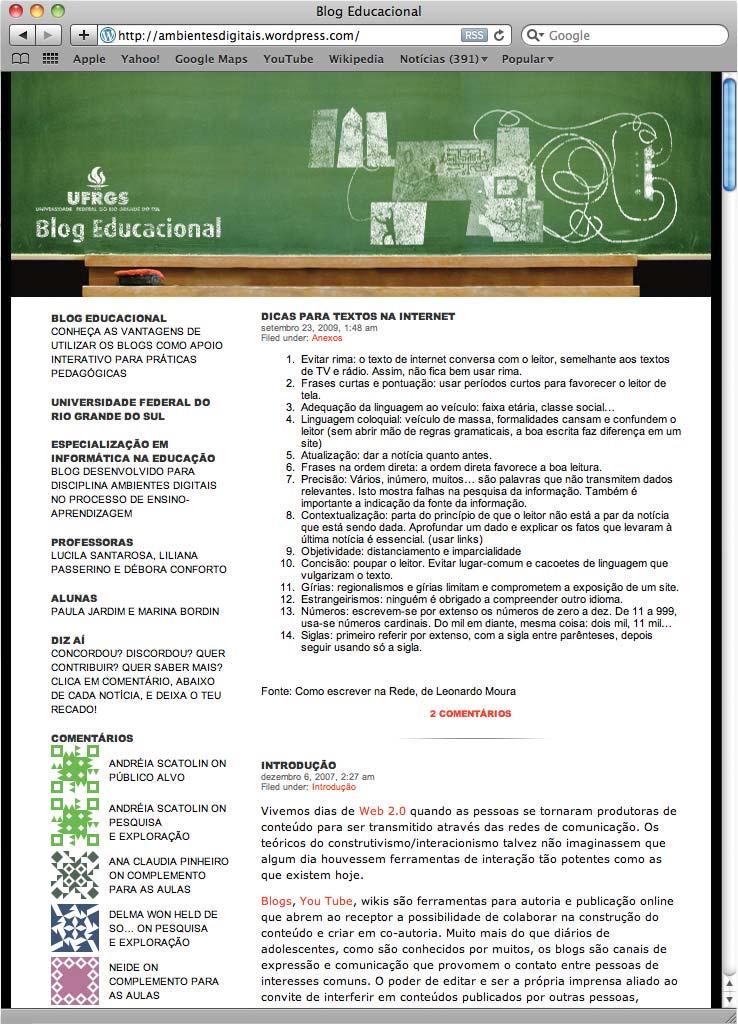 Estrutura orgânica As propostas de interação onde há espaços para inserção de mensagens, comentários e mecanismos para incorporação de novas informações ao material preexistente são exemplos de