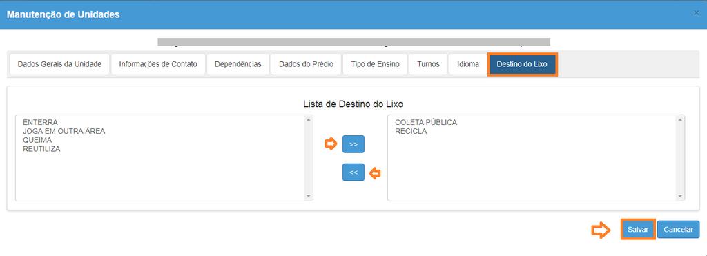 Passo 15 Aba Destino do Lixo Campo obrigatório a ser preenchido: Lista de Destino do Lixo Escola (Rede