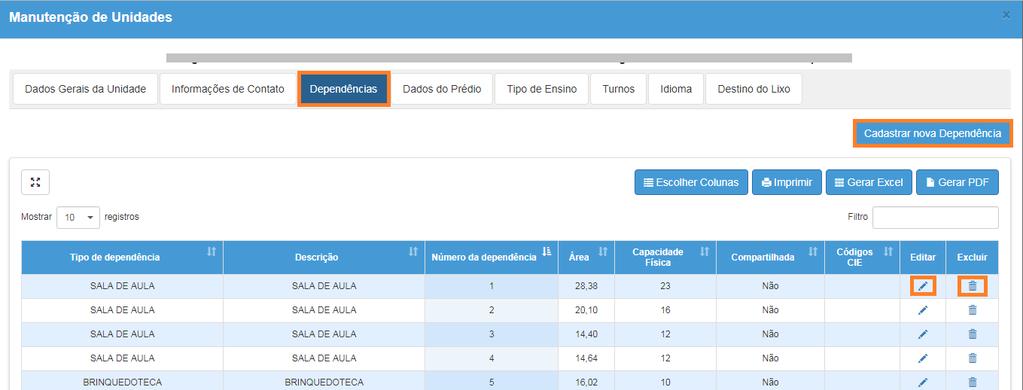 Não há necessidade de homologação Nessa aba é possível cadastrar, editar ou excluir dependências Passo 17 Aba Declaração Censo Escolar Campos obrigatórios a ser