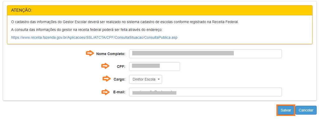 Passo 4 Aba Gestor Escolar Campos a serem preenchidos: Nome completo do Diretor da Escola CPF Cargo E-mail Escola (Rede