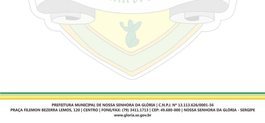 FRANCISCO CARLOS NOGUEIRA NASCIMENTO, PREFEITO DO MUNICÍPIO DE NOSSA SENHORA DA GLÓRIA, do Estado de Sergipe, no uso de suas atribuições legais conferidas pelo Artigo 45, inciso IV da Lei Orgânica do