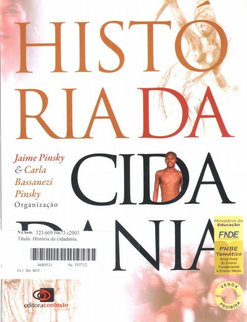 PINSKY, Jaime; PINSKY, Carla Bassanezi (Org.). História da cidadania.