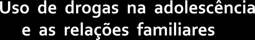 O jovem precisa encontrar um ambiente familiar capaz de suportar as crises que vivencia, onde