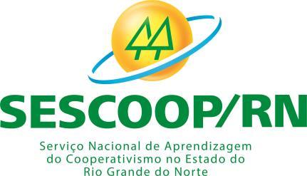 MACROPROCESSOS FINALÍSTICOS Os macroprocessos do SESCOOP/RN foram elaborados no Projeto Gestão por Competência, projeto este iniciado em 2012 pela Unidade Nacional do SESCOOP, com o apoio e