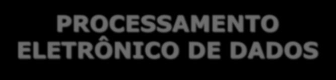 PROCESSAMENTO ELETRÔNICO DE DADOS A utilização de processamento eletrônico de dados pela entidade requer que exista, na equipe da Auditoria Interna, profissional com conhecimento suficiente sobre a