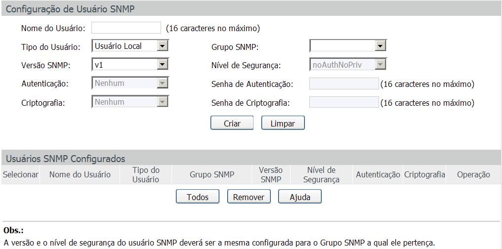 Usuário SNMP Nesta página é possível configurar o nome de usuário que gerenciará o grupo SNMP. O usuário e grupo SNMP devem possuir o mesmo nível de segurança e direito de acesso.