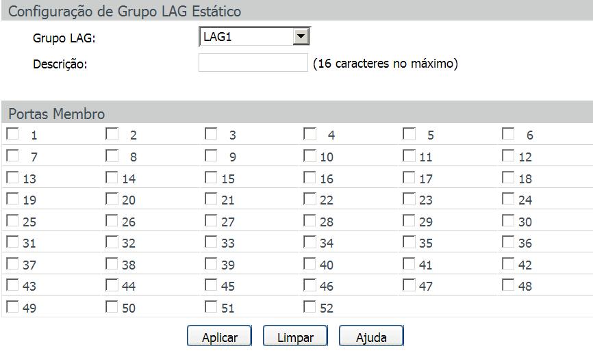 LAG estático Nesta página é possível configurar grupos LAG Estáticos, selecionando as portas para cada grupo.